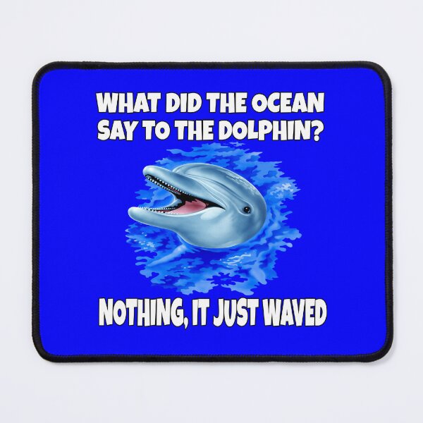 Item preview, Dolphin Design What Did The Ocean Say To The Dolphin? Nothing, It Just Waved designed and sold by fantasticdesign.
