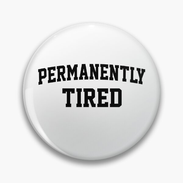 Item preview, Permanently Tired designed and sold by HappyArts90.