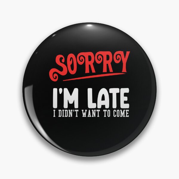 Item preview, SORRY I'M LATE, SORRY I'M LATE I DIDN'T WANT TO COME,  I DIDN'T WANT TO COME designed and sold by FOUR_ three.