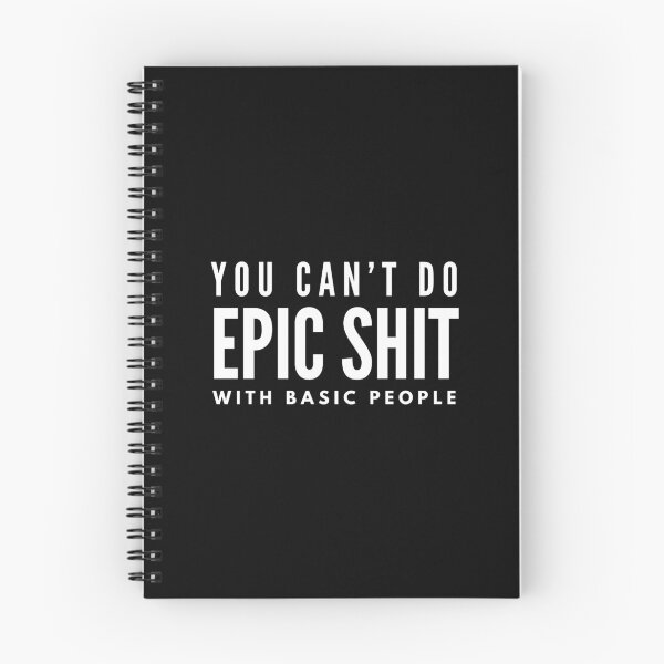 Item preview, You Can't Do Epic Shit With Basic People - Motivational Words designed and sold by texteestore.