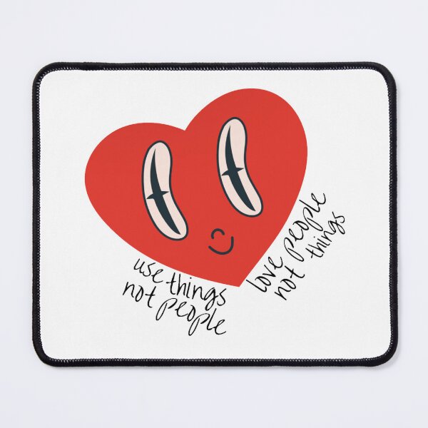 Item preview, Use things not people, love people not things  designed and sold by Lavannya.