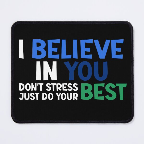Item preview, I Believe In Your Best Don't Stress Teacher Testing designed and sold by YoungESC.