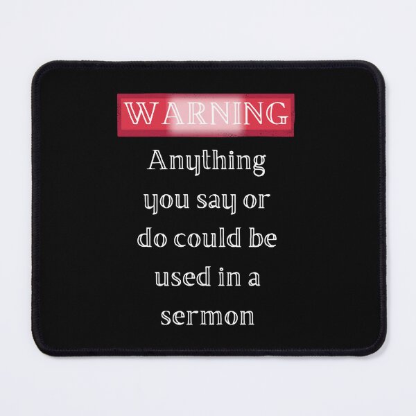 Item preview, Pastor Warning: Anything You Say Or Do Could Be Used In A Sermon designed and sold by Rebel-Design.