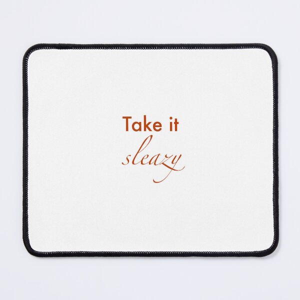 Item preview, Take it Sleazy designed and sold by DigitalRedesign.