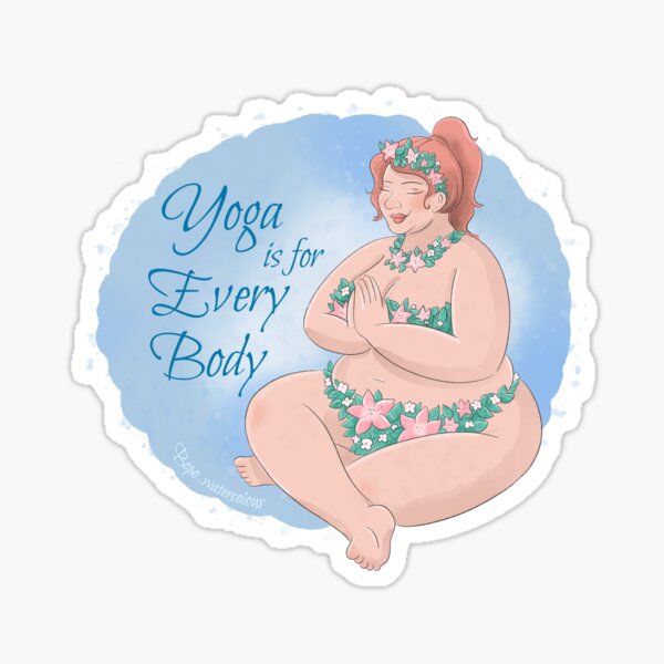 Yoga is for Every Body - Body positive statement and art - Plus size Yoga   Sticker for Sale by BopoWatercolour
