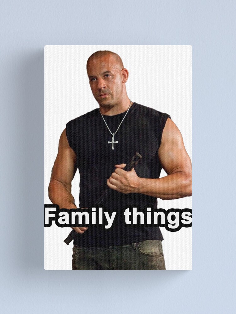 "Vindiesel FamilyMeme" Canvas Print for Sale by Srvinnce Redbubble