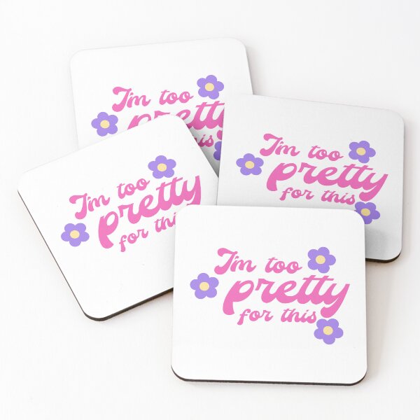 Item preview, I'm Too Pretty For This  designed and sold by ShortcakeSketch.