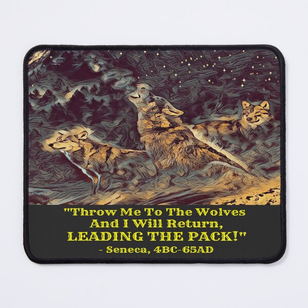 Item preview, Throw Me To The Wolves And I Will Return Leading The Pack designed and sold by McThingummy.