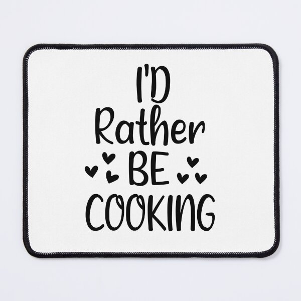 Item preview, I'd Rather Be Cooking,Chef Food Funny Humor  designed and sold by BestTshirtArt.