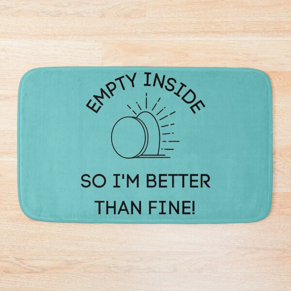 Item preview, Empty Inside So I'm Better Than Fine! designed and sold by LifeLongTees ..