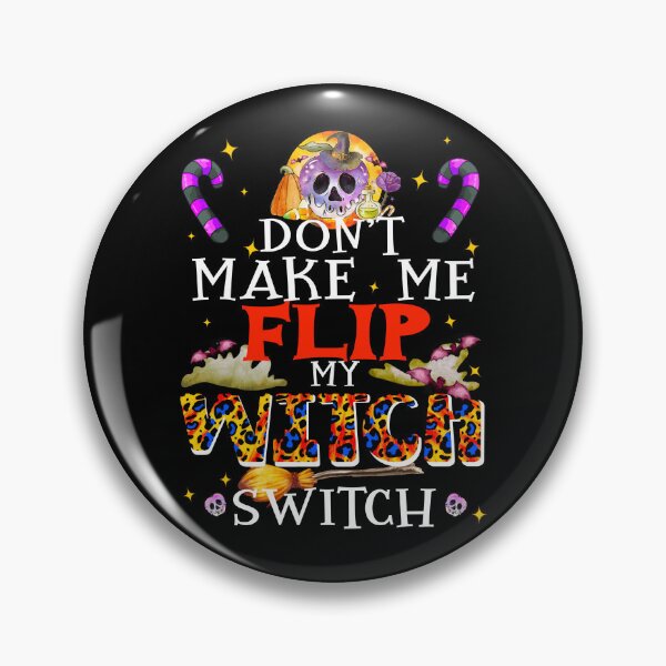 Item preview, Don't Make Me Flip My Witch Switch, Funny Halloween Witch designed and sold by orangeblue21.