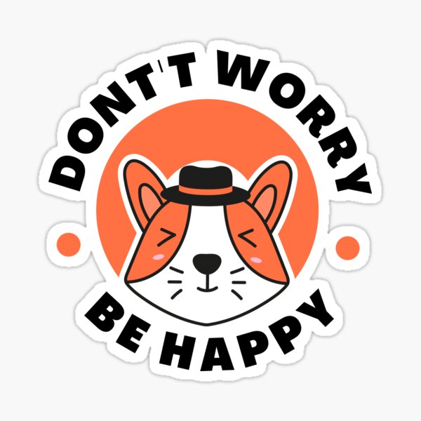 "Don't Worry Be Happy Dog" Sticker for Sale by PawsAndFriends | Redbubble