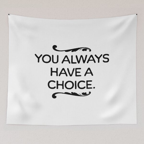 Item preview, You Always Have A Choice - Positive Motivational Quote designed and sold by AlanPhotoArt.