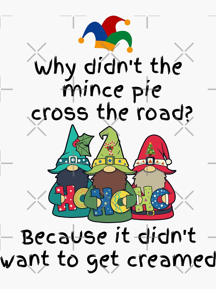 "Mince Pie Jokes Why didn't the mince pie cross the road?" Sticker for