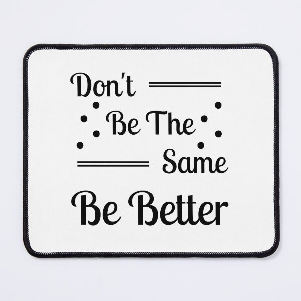 Item preview, Don't be the same be better  designed and sold by Shahd  Design.