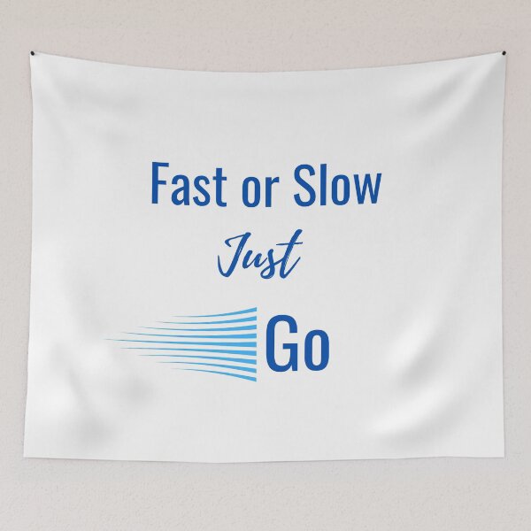 Aperçu de l'œuvre Fast or Slow Just Go - Motivationnel créée et vendue par Mirsh-design.