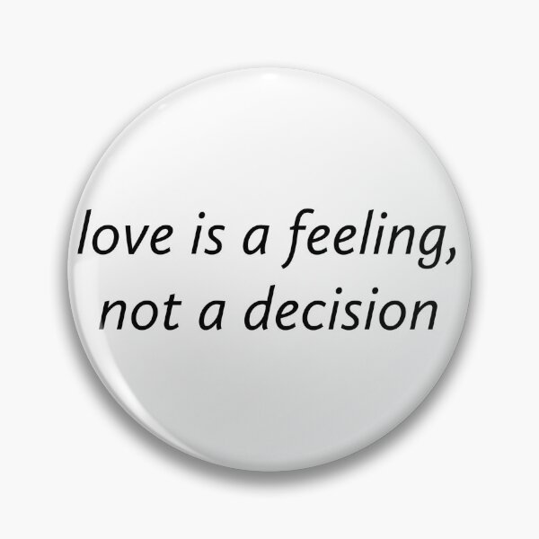 Item preview, Love is a feeling, not a decision. designed and sold by Copech.