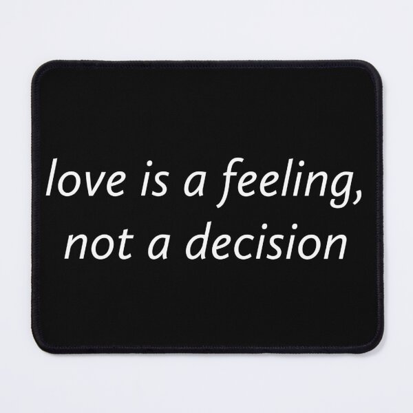 Item preview, Love is a feeling, not a decision. designed and sold by Copech.
