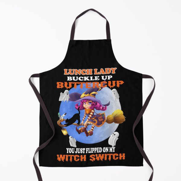Item preview, Lunch Lady Buckle Up Buttercup You Just Flipped My Witch Switch designed and sold by david parry.