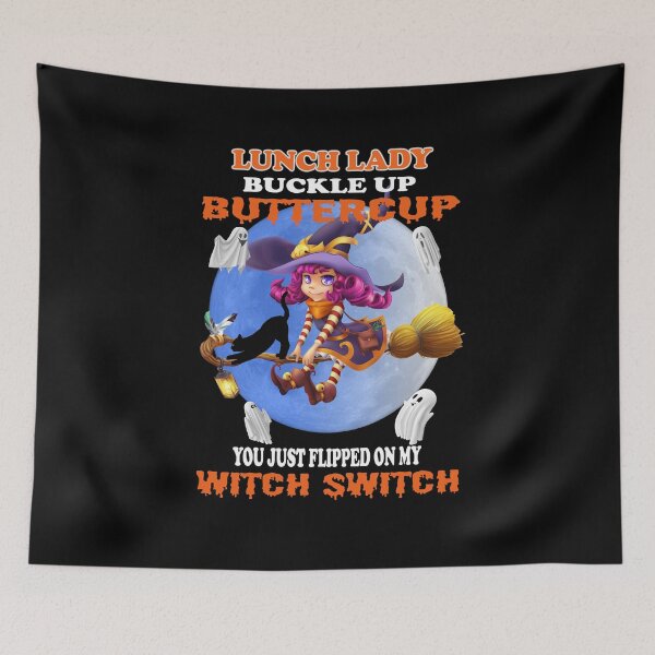 Item preview, Lunch Lady Buckle Up Buttercup You Just Flipped My Witch Switch designed and sold by david parry.