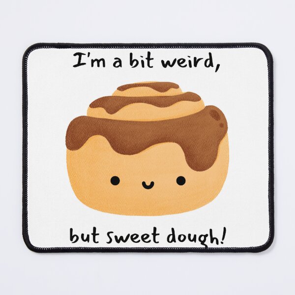 Item preview, I'm a Bit Weird, But Sweet Dough! designed and sold by LifeLongTees ..