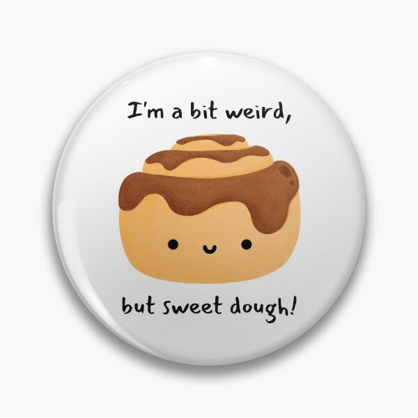 Item preview, I'm a Bit Weird, But Sweet Dough! designed and sold by LifeLongTees ..