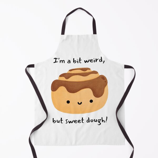 Item preview, I'm a Bit Weird, But Sweet Dough! designed and sold by LifeLongTees ..