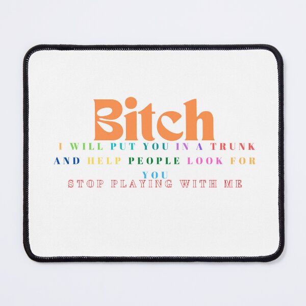 Item preview, Bitch I Will Put You In A Trunk And Help People Look For You/Funny Bitch / Offensive / Bitch / Funny/ Bitches /Funny Saying / Sassy Women's/ Gift For Her designed and sold by Alexa5454.
