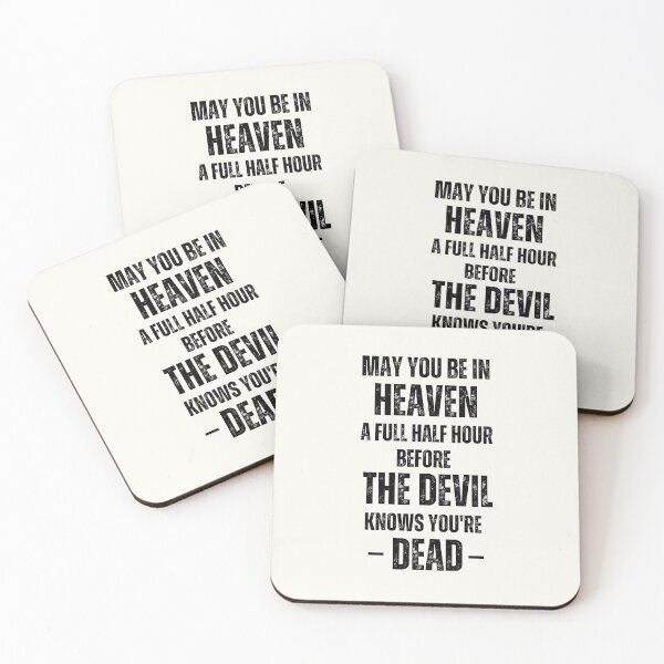 Item preview,  May you be in heaven a full half hour before the devil knows you're dead. designed and sold by QuotesAreFun.