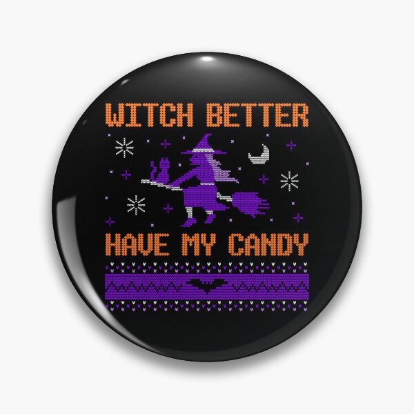 Item preview, Hello it's Halloween witch better have my candy designed and sold by UnstoppableShpy.