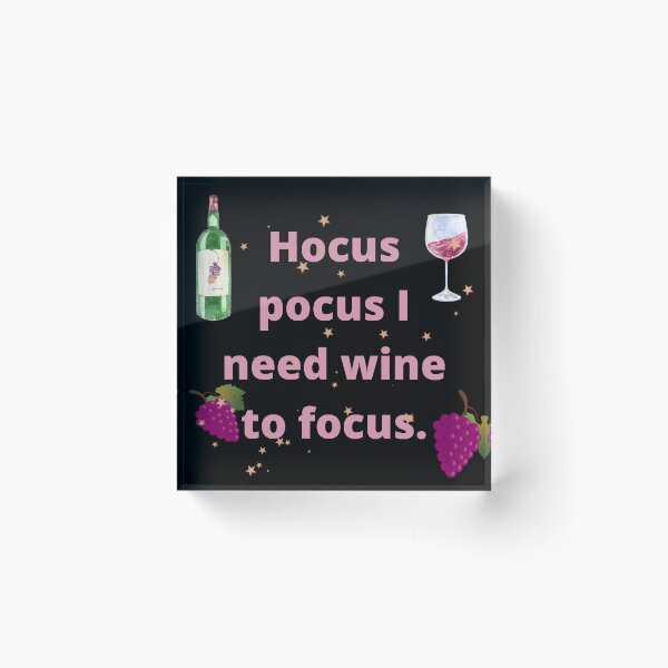 Item preview, Hocus pocus I need wine to focus. designed and sold by artbyrosse.
