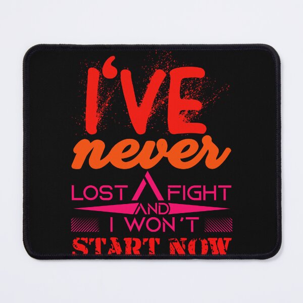 Item preview, I have never lost a fight and I won't start now designed and sold by mohammed raihanul alam.