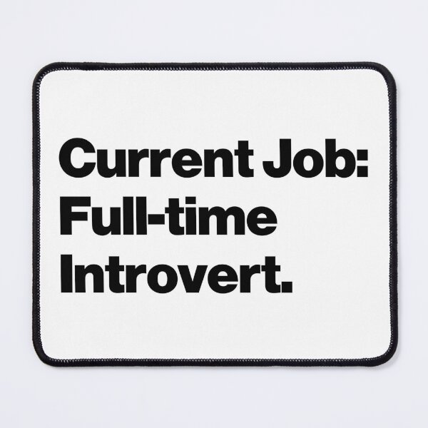 Item preview, Current Job: Full-time Introvert designed and sold by SarahJisri.