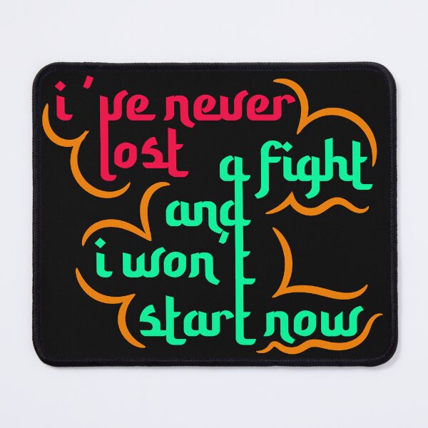 Item preview, I have never lost a fight and I won't start now  designed and sold by mohammed raihanul alam.