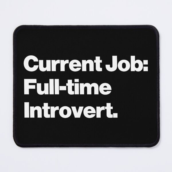 Item preview, Current Job: Full-time Introvert V2 designed and sold by SarahJisri.