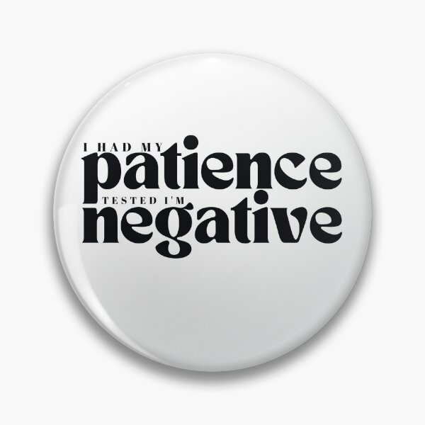Item preview, I had my patience tested I m negative/ Funny Sarcastic/ Women/Trendy designed and sold by Alexa5454.