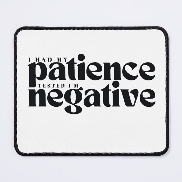 Item preview, I had my patience tested I m negative/ Funny Sarcastic/ Women/Trendy designed and sold by Alexa5454.