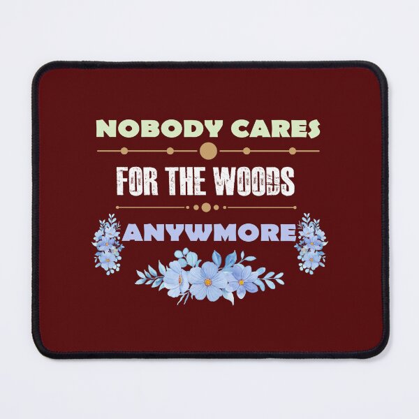 Item preview, Nobody cares for the woods anywmore designed and sold by luxDesing.