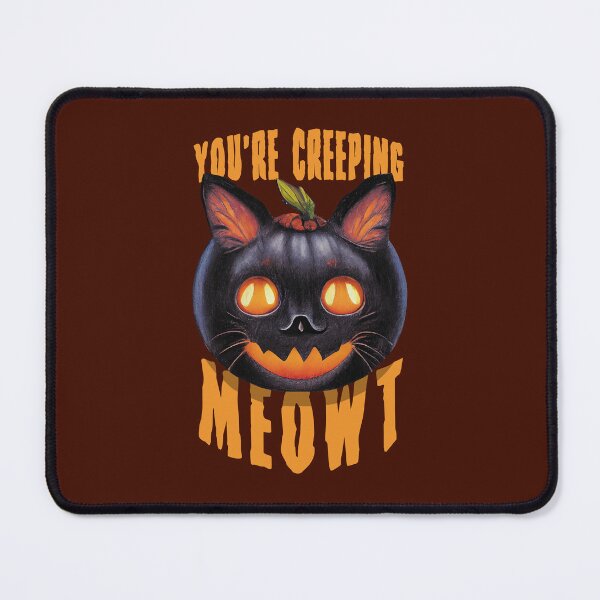 Item preview, You're Creeping Meowt | Black Cat Funny Saying For Halloween designed and sold by TMBTM.