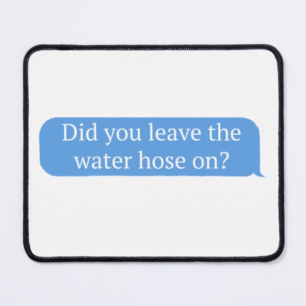 Item preview, Did You Leave The Water Hose On? designed and sold by thepunchypoodle.