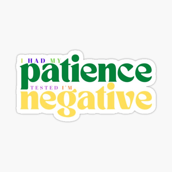 Item preview, I had my patience tested I m negative/ Funny Sarcastic/ Women/Trendy designed and sold by Alexa5454.