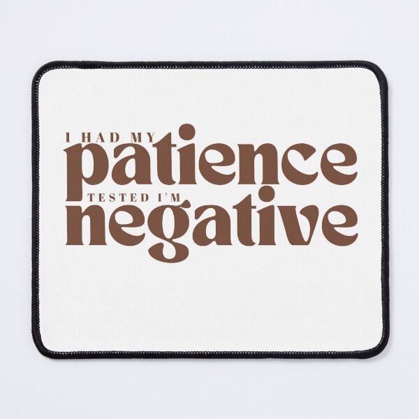 Item preview, I had my patience tested I m negative/ Funny Sarcastic/ Women/Trendy designed and sold by Alexa5454.