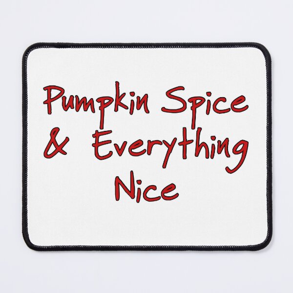 Item preview, Pumpkin spice & everything nice designed and sold by Mseabro.