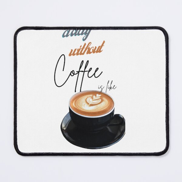 Item preview, A Day Without Coffee | Funny Caffeine Addicted designed and sold by Galadaan.