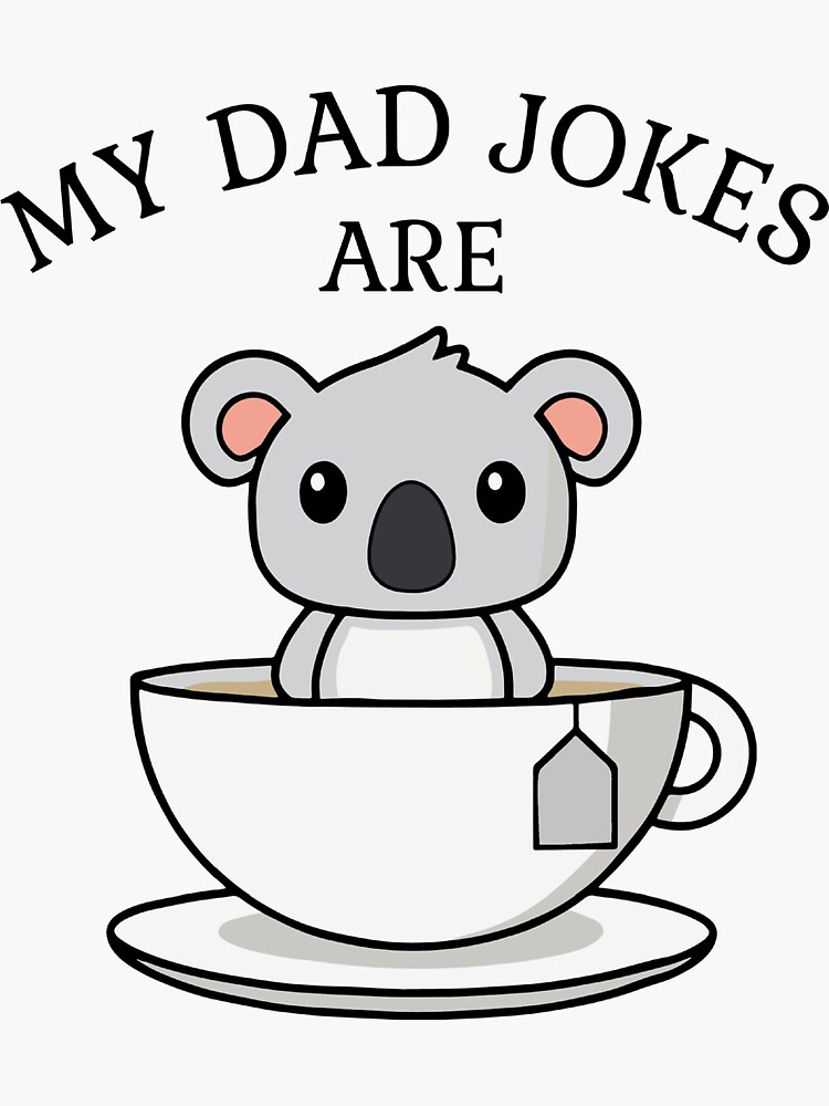 "My Dad Jokes are Koala Tea, Funny Dad Joke" Sticker for Sale by