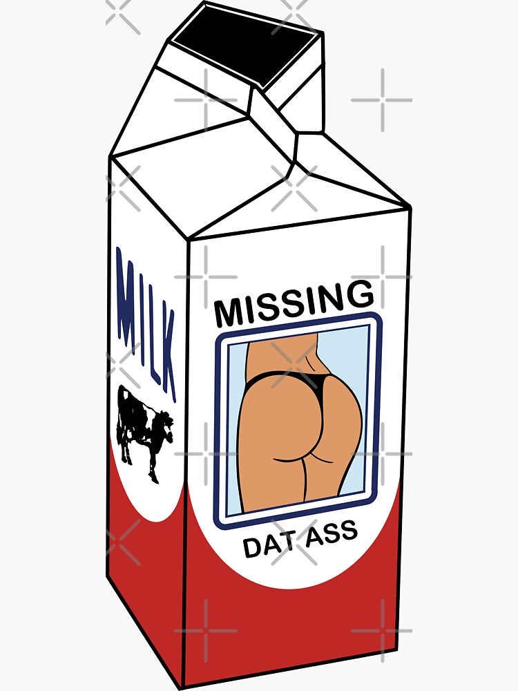 Missing On A Milk Carton Dat Ass Sticker For Sale By Shopsvgstyles