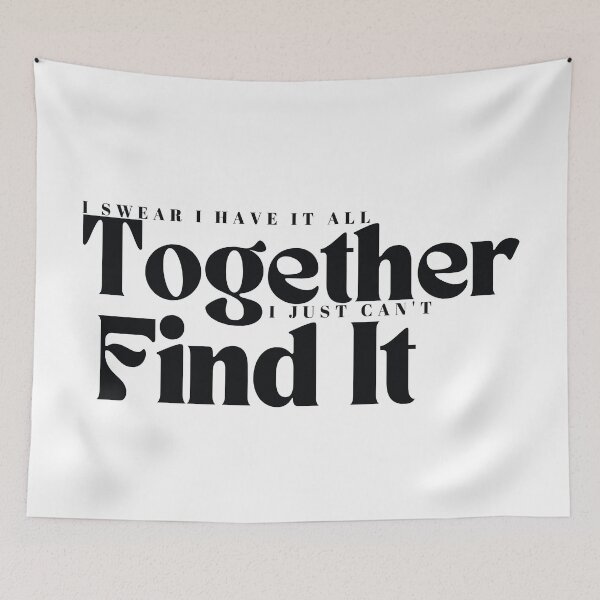 Item preview, I Swear I Have It All Together I Just Can't Find It/ Mom / Teacher/ Funny/Sarcastic designed and sold by Alexa5454.