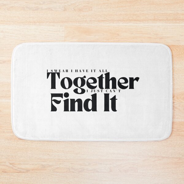 Item preview, I Swear I Have It All Together I Just Can't Find It/ Mom / Teacher/ Funny/Sarcastic designed and sold by Alexa5454.