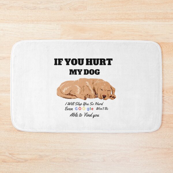 Item preview, If You Hurt My Dog I Will Slap You So Hard Even Google Wont Be Able To Find You designed and sold by FirnandArt.