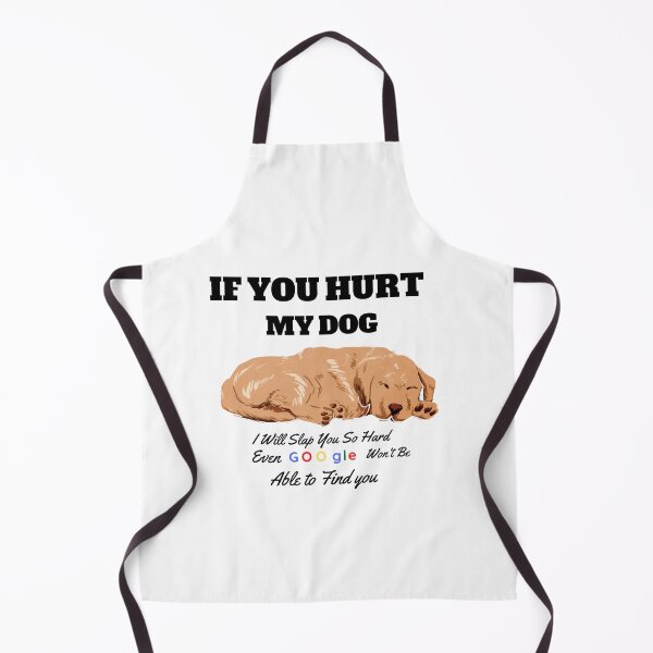Item preview, If You Hurt My Dog I Will Slap You So Hard Even Google Wont Be Able To Find You designed and sold by FirnandArt.